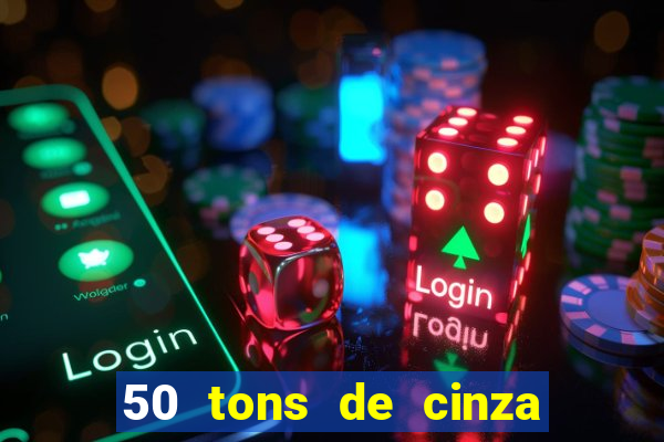50 tons de cinza filme completo drive
